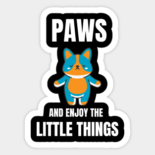 Paws and Enjoy the little things Sticker